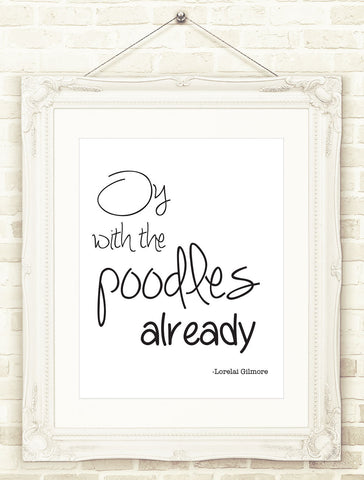 Gilmore Girls Poster, Oy With The Poodles Already, Stars Hollow Printable Wall Art, INSTANT DOWNLOAD Lorelai and Rory, Gilmore Girls Print