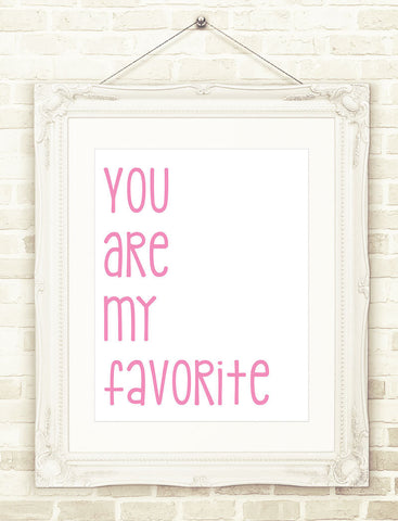 You Are My Favorite, Girl's Nursery Art, Pink Printable Wall Art  INSTANT DOWNLOAD 3 Sizes Nursery Print, Baby Girl Print, Girl's Room Decor