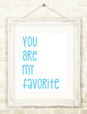Nursery Print, You Are My Favorite, Blue Nursery Art , Printable Wall Art  INSTANT DOWNLOAD 3 Sizes, Baby Boy Print, Baby's Room Decor,