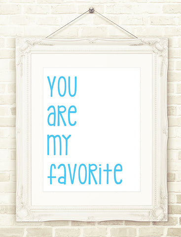 Nursery Print, You Are My Favorite, Blue Nursery Art , Printable Wall Art  INSTANT DOWNLOAD 3 Sizes, Baby Boy Print, Baby's Room Decor,