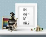 Childs Room Wall Art, Let Them Be Little Print, Printable Wall Art INSTANT DOWNLOAD, Nursery Print, Baby's Room Decor, Nursery Art, 3 Sizes