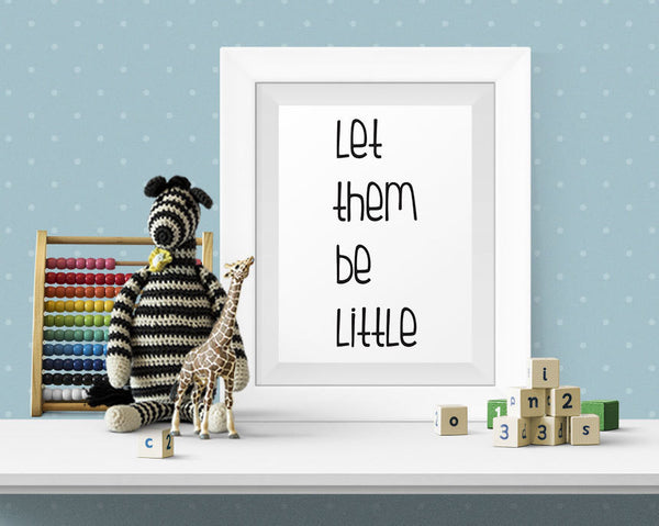 Childs Room Wall Art, Let Them Be Little Print, Printable Wall Art INSTANT DOWNLOAD, Nursery Print, Baby's Room Decor, Nursery Art, 3 Sizes