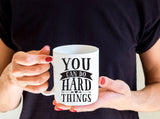 Inspirational quote Mug, You Can Do Hard Things, Coffee Cup, Coffee Lovers Gift, Quote Mug, Coffee Mug, Coffee Mug Gift , Statement Mug