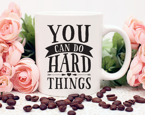 Inspirational quote Mug, You Can Do Hard Things, Coffee Cup, Coffee Lovers Gift, Quote Mug, Coffee Mug, Coffee Mug Gift , Statement Mug