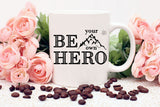 Hero Mug, Inspirational Coffee Mug, Be Your Own Hero, Motivational Mug, Custom Coffee Mug, Gift For Co-Worker, Mug Quote, Gift