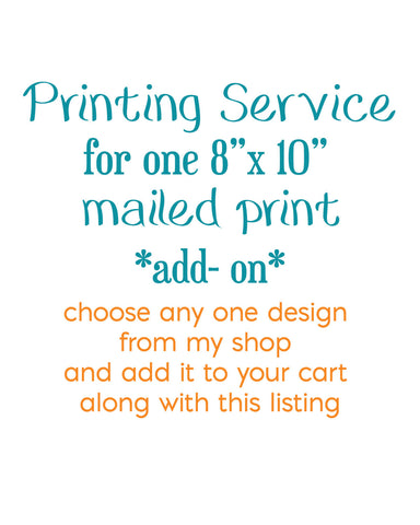Printing service Add-on Listing for one 8x10 Print mailed to you