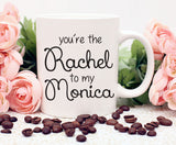 Friends TV Show Mug Set, You're The Rachel to my Monica, You're The Monica to my Rachel Coffee Mug Set, Set of 2 Mugs Best Friend Gift