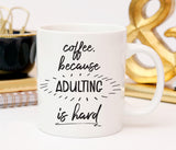 Graduation Gift,  Because Adulting is hard, Funny Coffee Mug, College Student Gift, Coffee Cup, Coffee Lovers Gift, Graduation Mug