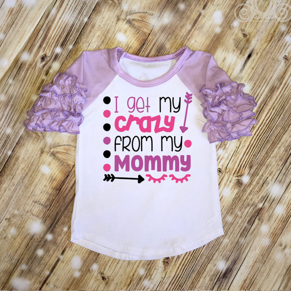 I Get My Crazy From My Mommy Custom Ruffle Raglan Personalized Shirt Girl Baby Toddler Shirt