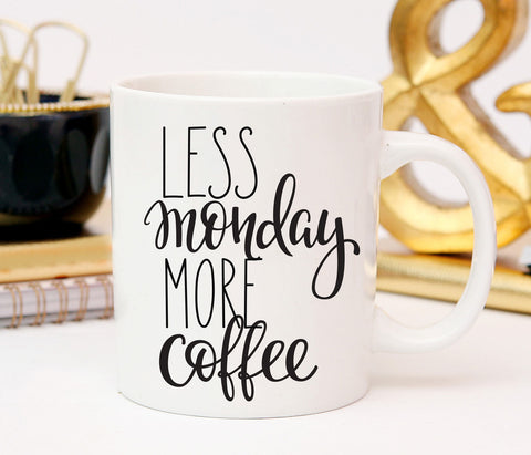 Work mug, Less Monday More Coffee, Coffee Cup, Coffee Lovers Gift, Quote Mug, Funny Coffee Mug, Gift For Mom,  Statement Mug, Co worker gift