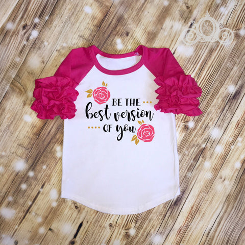 Be the Best Version of You Custom Ruffle Raglan Personalized Shirt Girl Baby Toddler Shirt