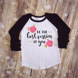 Be the Best Version of You Custom Ruffle Raglan Personalized Shirt Girl Baby Toddler Shirt