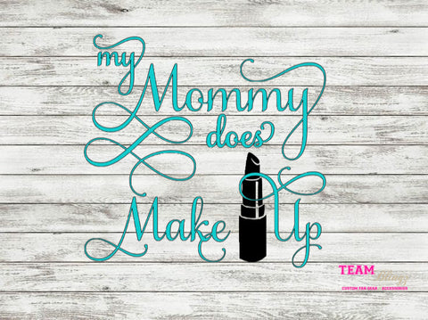 My Mommy Does Make Up Tee, Makeup Artist Shirt, Mommy is a Makeup Artist