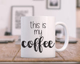 Funny Coffee Mug, Coffee Mug, This Is My Coffee, Work Mug, Boss Coffee Cup, But First Coffee Mug, Unique Coffee Mug, Gift For Coffee Lover