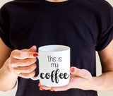 Funny Coffee Mug, Coffee Mug, This Is My Coffee, Work Mug, Boss Coffee Cup, But First Coffee Mug, Unique Coffee Mug, Gift For Coffee Lover