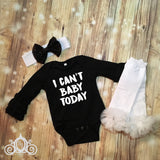 I Cant Baby Today Onesie Tutu Set Leg Warmers Personalized Shirt Girl Birthday Baby Shower Gift Toddler Shirt