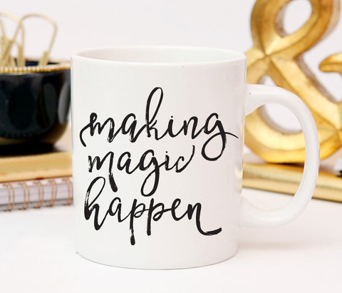 Funny Coffee Mug, Making Magic Happen Coffee Cup, Coffee Lovers Gift, Quote Mug, Gift For Mom, Co Worker Gift , Statement Mug, Gift for Boss