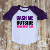 Cash Me Outside How Bout Dah Custom Icing Ruffle Raglan Personalized Shirt Girl Baby Shower Gift Toddler Shirt