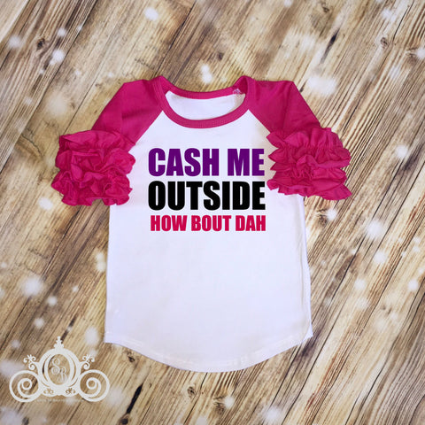 Cash Me Outside How Bout Dah Custom Icing Ruffle Raglan Personalized Shirt Girl Baby Shower Gift Toddler Shirt