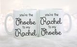 Friends Mug Set, You're The Rachel to my Phoebe, You're The Phoebe to my Rachel Coffee Mug Set, Set of 2 Mugs, Best Friend Gift