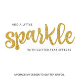 Bling it!! UPGRADE my design to Glitter or Foil!