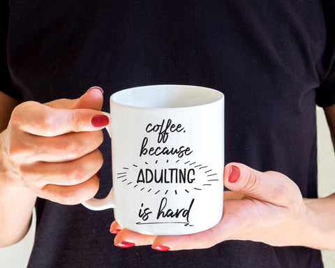 Graduation Gift,  Because Adulting is hard, Funny Coffee Mug, College Student Gift, Coffee Cup, Coffee Lovers Gift, Graduation Mug