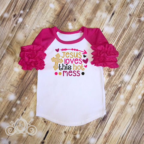 Jesus Loves this Hot Mess Custom Ruffle Raglan Personalized Shirt Girl Baby Toddler Shirt