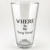 Essential Oils Glassware Gift 16 oz – Where is my Ylang Ylang? - Hidden Essentials - Helpful Funny Slogans