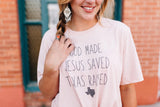 Womens Texas Shirt, Texas Made, God Made, Jesus Saved, Texas Shirt, Texas Love, Texas State, TX, Womens Shirt, Texas State Shirt, Texas Born