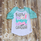 Follow the Bunny He has Chocolate Easter Custom Ruffle Raglan Personalized Shirt Girl Baby Toddler Shirt
