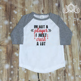 I'm Not a Player, I Just Crush a Lot Boys Unisex Shirt