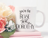 Golden Girls, Dorothy and Rose, Golden Girls Mug, Best Friends Gift, Friends Mug, Friendship Mug, Golden Girls You're the Rose to my Dorothy