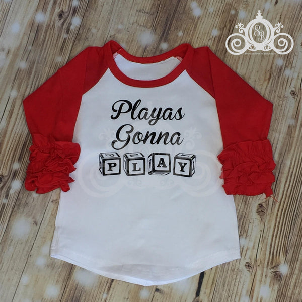 Playas Gonna Play Blocks Custom Ruffle Raglan Personalized Shirt Girl Baby Toddler Shirt