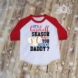 It's Baseball Season, Have you Seen My Daddy Shirt