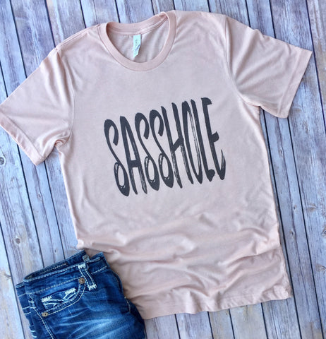 Sasshole, Women's T-Shirt, Cute T-Shirt, Funny T-Shirt, Sassy Shirt, Strong Girl Shirt, Girls Rock, Tough Girl, Empowering, Girls Who Cuss