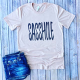 Sasshole, Women's T-Shirt, Cute T-Shirt, Funny T-Shirt, Sassy Shirt, Strong Girl Shirt, Girls Rock, Tough Girl, Empowering, Girls Who Cuss