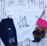 Rodeo Shirt, Lets Rodeo, Western Shirt, Rodeo Tee, Fair Shirt, Cowgirl Shirt, Country Shirt, Farm Shirt, Ranch Shirt, Southern Shirt, Texas