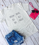 Dream All Day Drive All Night, Adventure Shirt, Travel Shirt, Gypsy Shirt, Boho Shirt, Bohemian Shirt, Women's Shirt, Traveler Shirt, Gypsy