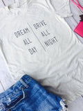 Dream All Day Drive All Night, Adventure Shirt, Travel Shirt, Gypsy Shirt, Boho Shirt, Bohemian Shirt, Women's Shirt, Traveler Shirt, Gypsy