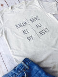 Dream All Day Drive All Night, Adventure Shirt, Travel Shirt, Gypsy Shirt, Boho Shirt, Bohemian Shirt, Women's Shirt, Traveler Shirt, Gypsy