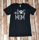 Dog Mom - #DogMom T-Shirt - Pet Lover - Dog Lover - Shirt for Her - Gift for Her