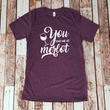 You Had Me At Merlot - Wine Lover - Shirt for Her - Gift for Her