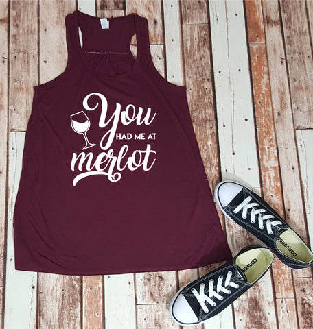 You Had Me At Merlot - Wine Lover Tank - Shirt for Her - Gift for Her