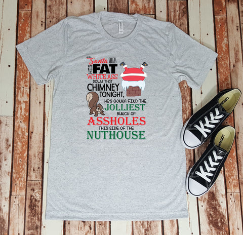 When Santa Squeezes His Fat White Ass Down That Chimney Tonight- Tee-  Christmas Movie Quote Funny Christmas Shirt - Clark Griswold