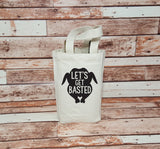 Let's Get Basted - Wine Bags - Hostess Gift - Party Favor - Gift for Wine Lover - Thanksgiving - Family Dinner