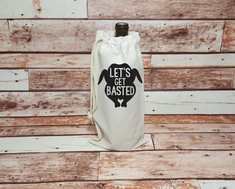 Let's Get Basted - Wine Bags - Hostess Gift - Party Favor - Gift for Wine Lover - Thanksgiving - Family Dinner
