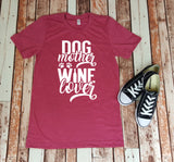 Dog Mother Wine Lover Tee - Gift for Her - Wine Drinker - Pet Lover