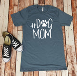Dog Mom - #DogMom T-Shirt - Pet Lover - Dog Lover - Shirt for Her - Gift for Her
