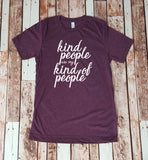 Kind People are my Kind of People Tee - Gift for Her - Kindness - Unisex Tee