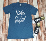 Kind People are my Kind of People Tee - Gift for Her - Kindness - Unisex Tee